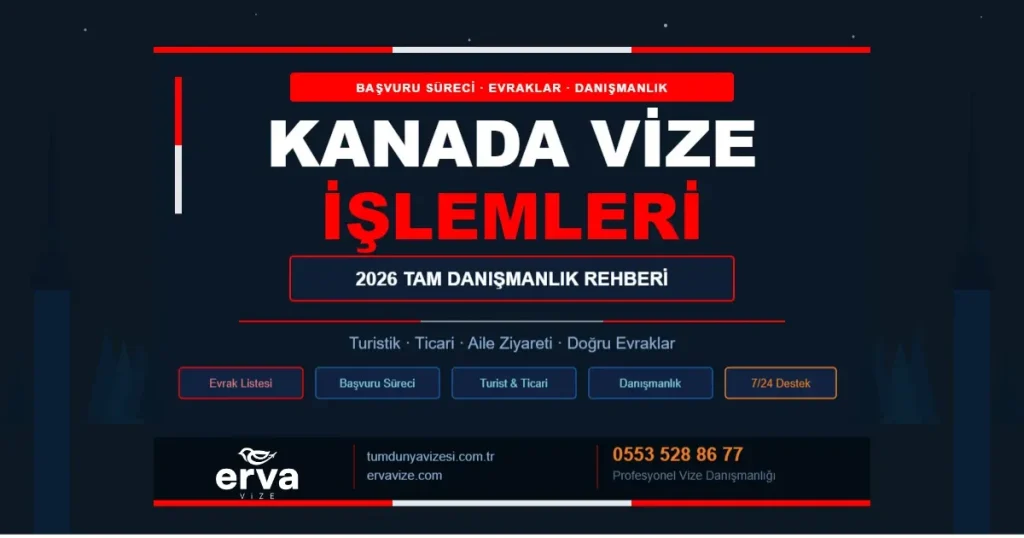 Kanada Vize İşlemleri 2026 - Erva Vize Tam Danışmanlık Rehberi