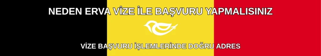 Belçika Vizesi Başvuru Süreci ve Gerekli Evraklar 2025 | ERVA Vize Danışmanlık