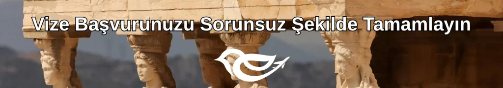 ERVA Vize ile Yunanistan vizesi başvurusu ve evrak hazırlığı