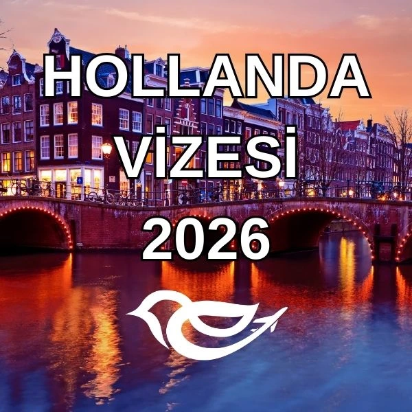 Hollanda vize başvurusu 2026 süreci ve Hollanda Schengen vizesi hakkında güncel bilgiler