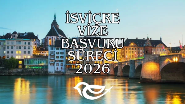 İsviçre vize başvurusu 2026 süreci ve İsviçre Schengen vizesi hakkında güncel bilgiler
